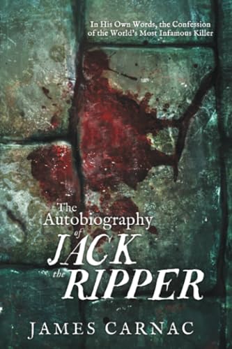 Imagen de archivo de The Autobiography of Jack the Ripper : In His Own Words, the Confession of the World's Most Infamous Killer a la venta por Better World Books