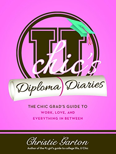 Imagen de archivo de U Chic's Diploma Diaries: The Chic Grad's Guide to Work, Love, and Everything in Between a la venta por Books From California
