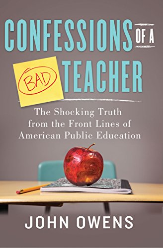 9781402281006: Confessions of a Bad Teacher: The Shocking Truth from the Front Lines of American Public Education