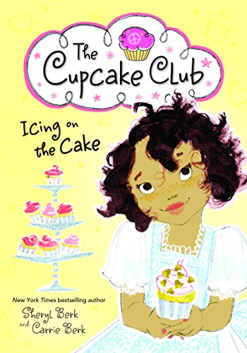 Icing on the Cake: The Cupcake Club (The Cupcake Club, 4) (9781402283277) by Berk, Sheryl; Berk, Carrie