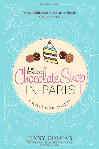 Stock image for The Loveliest Chocolate Shop in Paris (A Novel with Recipes) for sale by Front Cover Books