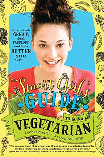 9781402284915: The Smart Girl's Guide to Going Vegetarian: A Non-Diet Guide to Healthy Eating that Promotes Body Positivity and Sustainability