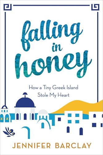Beispielbild fr Falling in Honey : How a Tiny Greek Island Stole My Heart zum Verkauf von Better World Books