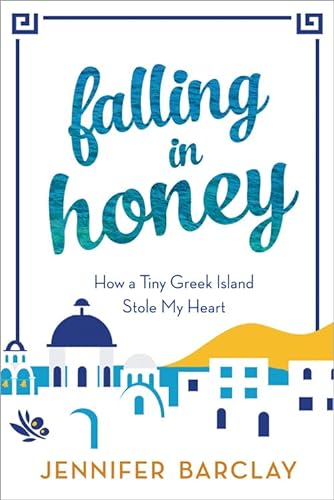 Imagen de archivo de Falling in Honey: How a Tiny Greek Island Stole My Heart (Travel Memoir) a la venta por HPB Inc.