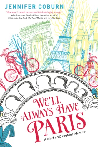 Beispielbild fr We'll Always Have Paris: A Mother/Daughter Memoir zum Verkauf von Wonder Book