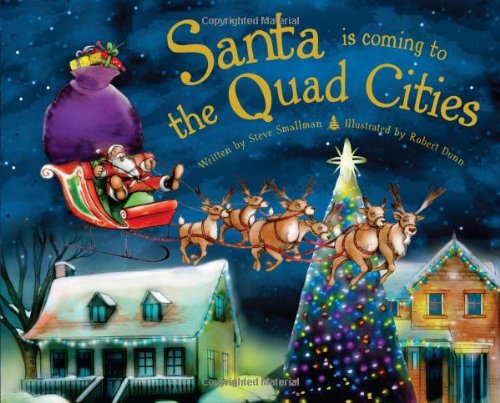 Santa Is Coming to the Quad Cities (9781402290602) by Smallman, Steve