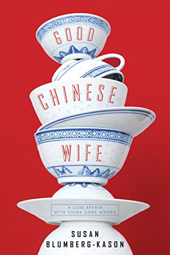 9781402293344: Good Chinese Wife: A Love Affair With China Gone Wrong