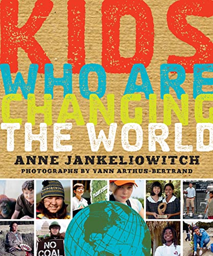 9781402295324: Kids Who Are Changing the World: A Book From the GoodPlanet Foundation
