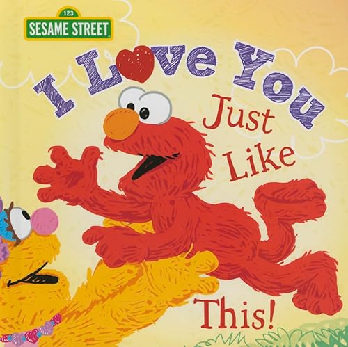 9781402297304: I Love You Just Like This!: A Heartfelt Picture Book with Elmo About Love, Joy, and Gratitude (Sesame Street Scribbles)