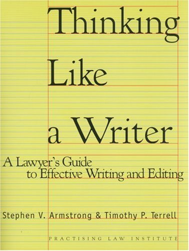 

Thinking Like a Writer: A Lawyer's Guide To Effective Writing and Editing, 2nd Edition