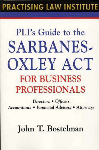Stock image for PLI's Guide to the Sarbanes-Oxley Act for Business Professionals: Directors, Officers, Accountants, Financial Advisors, Lawyers (Practising Law Institute) for sale by ThriftBooks-Atlanta