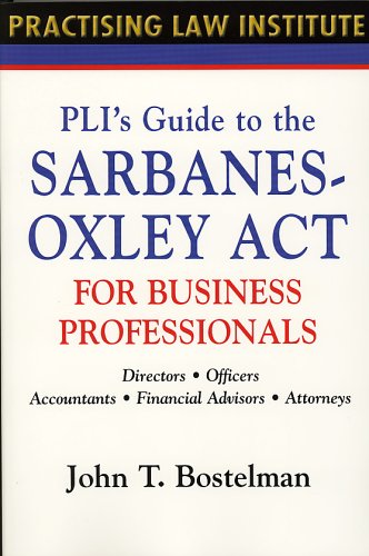 Stock image for PLI's Guide to the Sarbanes-Oxley Act for Business Professionals: Directors, Officers, Accountants, Financial Advisors, Lawyers (Practising Law Institute) for sale by HPB-Emerald