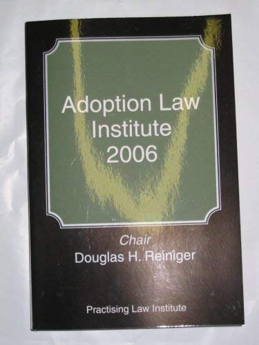 Beispielbild fr Adoption Law Institute 2006 [Litigation and Administrative Practice Series, Criminal Law and Urban Problems, Course Handbook Series No. C-207] zum Verkauf von Tiber Books