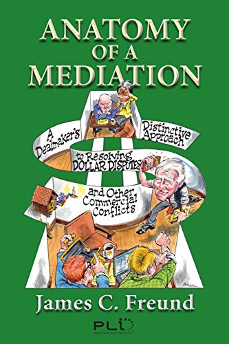 Beispielbild fr Anatomy of a Mediation: A Dealmaker's Distinctive Approach to Resolving Dollar Disputes and Other Commercial Conflicts zum Verkauf von ThriftBooks-Atlanta