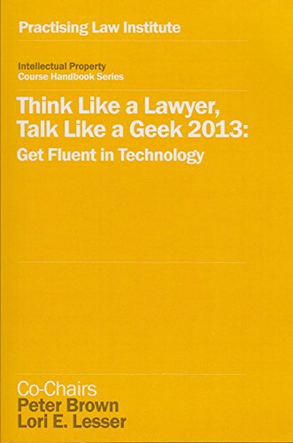 Stock image for Think Like a Lawyer, Talk Like a Geek 2013: Get Fluent in Technology [G1161, #42644] for sale by Isle of Books
