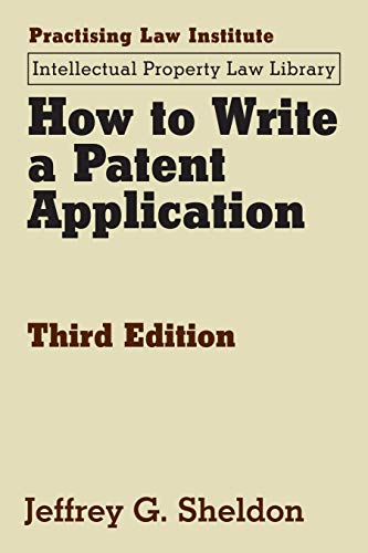 How to Write a Patent Application - Jeffrey G. Sheldon