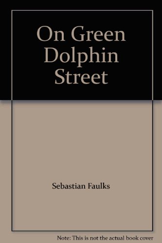 On Green Dolphin Street (9781402532849) by Sebastian Faulks