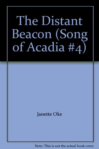 The Distant Beacon (Song of Acadia #4) (9781402537011) by Janette Oke; T. Davis Bunn