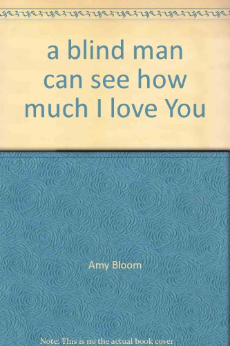 Stock image for a blind man can see how much I love You for sale by The Yard Sale Store