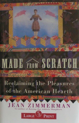 Stock image for Made from Scratch Reclaiming the Pleasures of the American Hearth for sale by The Yard Sale Store