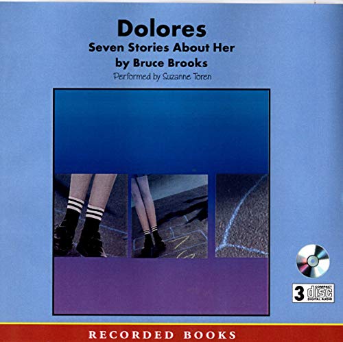 Dolores: Seven Stories About Her [Unabridged CDs] (9781402573767) by Bruce Brooks