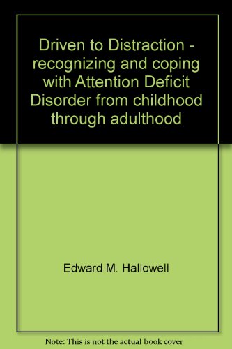 Beispielbild fr Driven to Distraction - recognizing and coping with Attention Deficit Disorder from childhood through adulthood zum Verkauf von Irish Booksellers