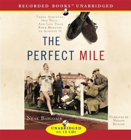 Stock image for The Perfect Mile: Three Athletes, One Goal and Less Than Four Minutes to Achieve It for sale by Wonder Book