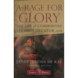 9781402576522: A Rage for Glory: The Life of Commodore Stephen Decatur, USN