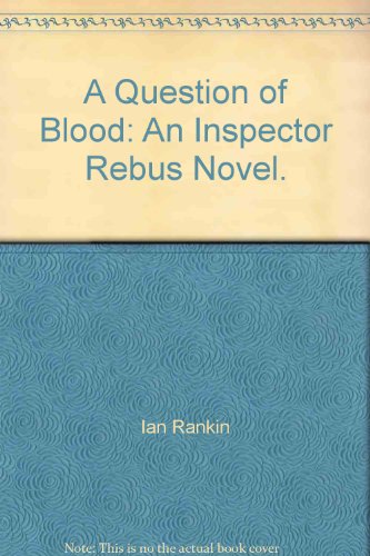Imagen de archivo de A Question of Blood: An Inspector Rebus Novel. a la venta por HPB Inc.