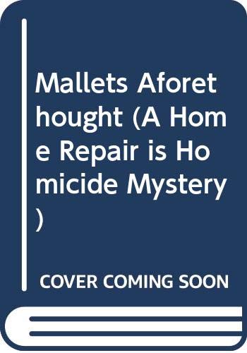 9781402579431: Mallets Aforethought (A Home Repair is Homicide Mystery)
