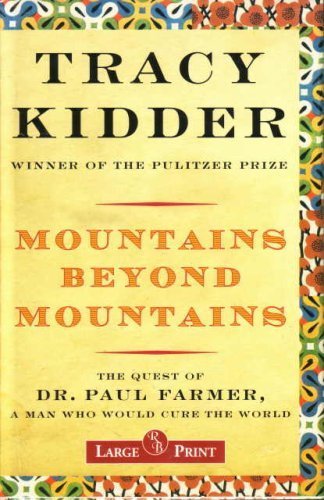 Stock image for Mountains Beyond Mountains the Quest of Dr. Paul Farmer, a Man Who Would Cure the World - Large Print for sale by ThriftBooks-Dallas