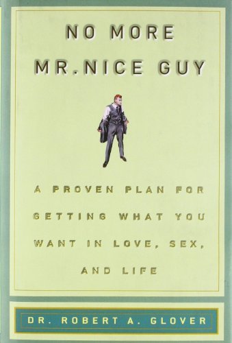 9781402580222: No More Mr. Nice Guy: A Proven Plan for Getting What You Want in Love, Sex, and Life