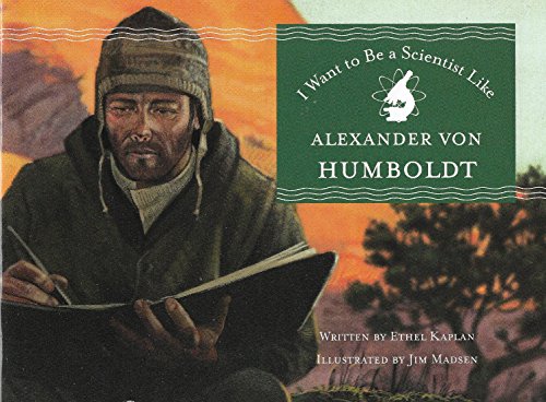 Beispielbild fr I Want to Be a Scientist Like Alexander von Humboldt zum Verkauf von Wonder Book