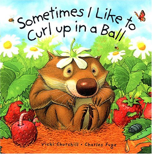 Beispielbild fr Sometimes I Like to Curl Up in a Ball zum Verkauf von Better World Books