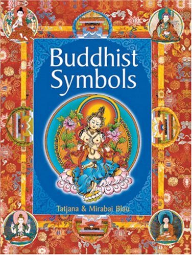 Buddhist Symbols (9781402700330) by Blau, Tatjana; Blau, Mirabai