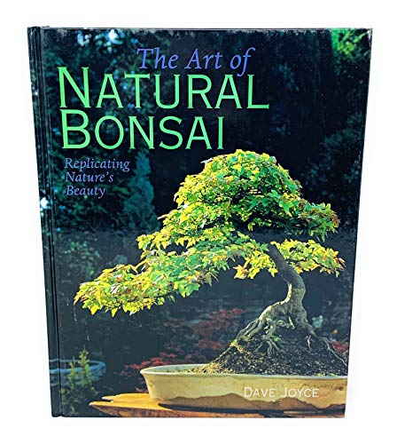 Imagen de archivo de The Art of Natural Bonsai: Replicating Nature's Beauty a la venta por HPB-Red