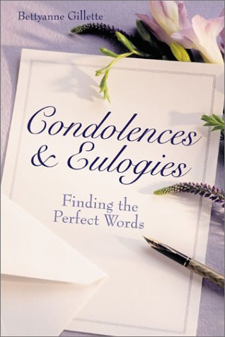 Beispielbild fr Condolences and Eulogies : Finding the Perfect Words zum Verkauf von Better World Books