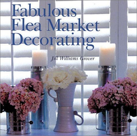 Imagen de archivo de Fabulous Flea Market Decorating a la venta por Wonder Book