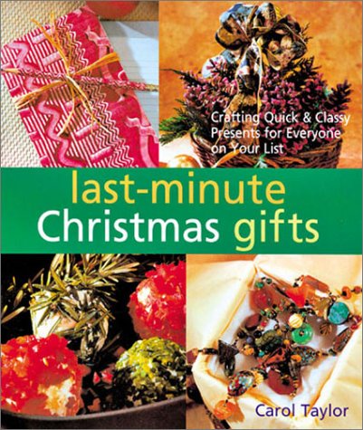 Stock image for Last Minute Christmas Gifts : Crafting Quick and Classy Presents for Everyone on Your List for sale by Black and Read Books, Music & Games