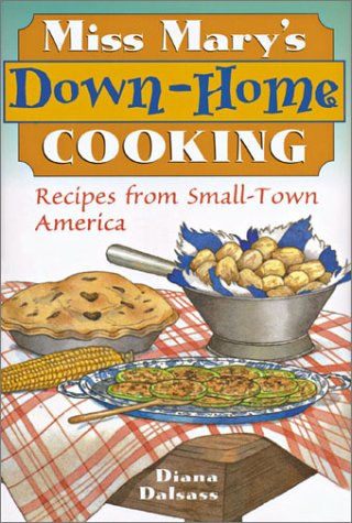 Beispielbild fr Miss Mary's Down-Home Cooking: Recipes from Small-Town America zum Verkauf von ThriftBooks-Atlanta