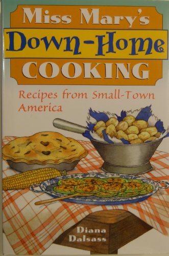 Beispielbild fr Miss Mary's Down-Home Cooking: Recipes from Small-Town America zum Verkauf von Better World Books