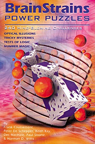 BrainStrains Power Puzzles: 240 Mind-Blowing Challenges (9781402701948) by Coussement, Frank; De Schepper, Peter; Kay, Keith; MacHale, Des; Sloane, Paul; Willis, Norman D.