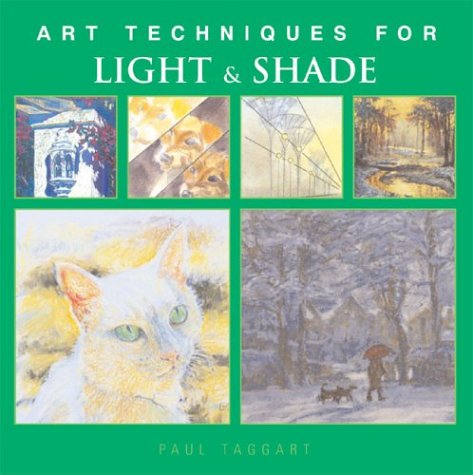 Beispielbild fr Art Techniques for Light & Shade (Art Techniques from Pencil to Paint) zum Verkauf von Half Price Books Inc.