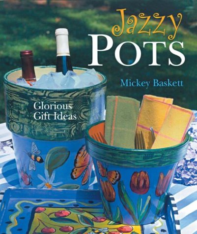 Stock image for Jazzy Pots: Glorious Gift Ideas for sale by Your Online Bookstore