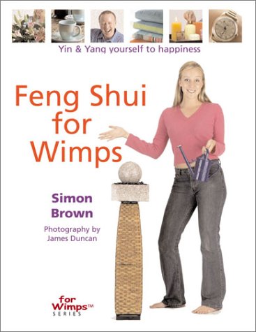 Beispielbild für Feng Shui for Wimps: Yin & Yang Yourself to Happiness zum Verkauf von Hippo Books