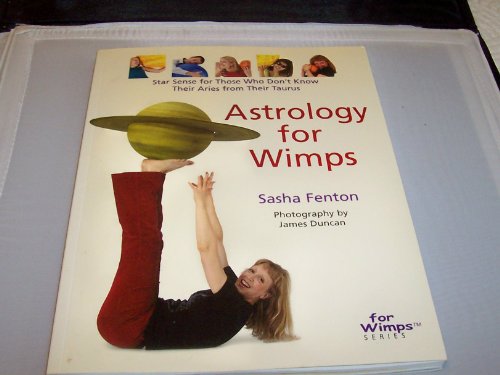 Imagen de archivo de Astrology for Wimps : Star Sense for Those Who Don't Know Their Aries from Their Taurus a la venta por Better World Books