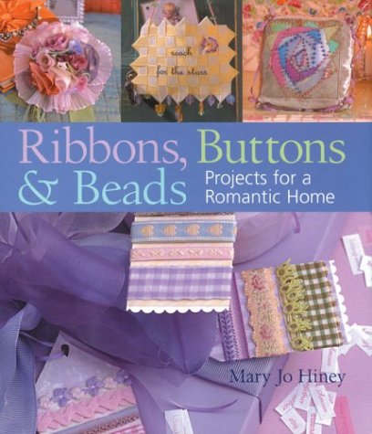 Imagen de archivo de Ribbons, Buttons & Beads: Projects for a Romantic Home a la venta por Half Price Books Inc.