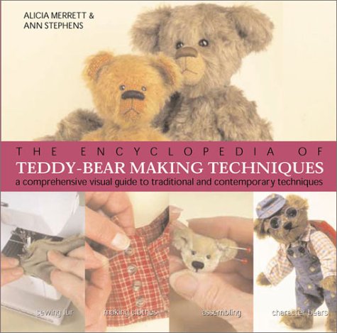 Beispielbild fr The Encyclopedia of Teddy-Bear Making Techniques: A Comprehensive Visual Guide to Traditional and Contemporary Techniques zum Verkauf von HPB Inc.