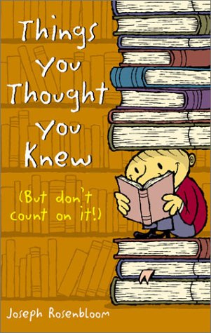 Things You Thought You Knew (But Don't Count on It!) (9781402704093) by Rosenbloom, Joseph