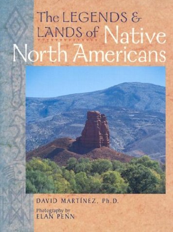 Stock image for The Legends and Lands of Native North Americans for sale by Better World Books: West